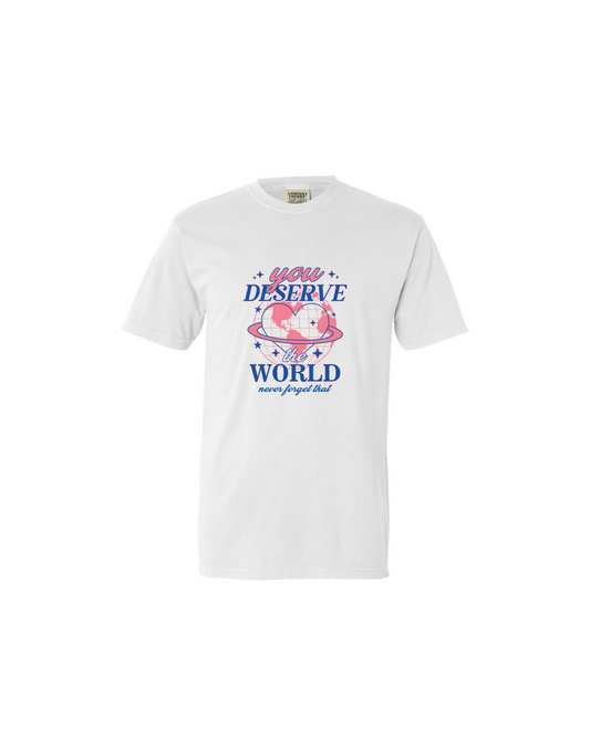 you deserve the world tee