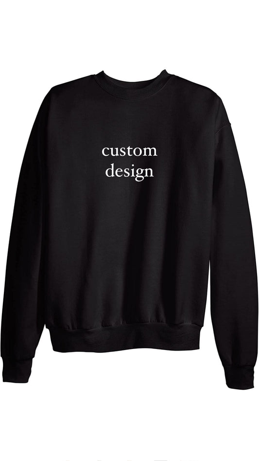 CUSTOM design sweatshirt